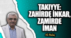 TAKIYYE: ZAHİRDE İNKAR, ZAMİRDE İMAN
