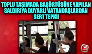 Toplu Taşımada Başörtüsüne Yapılan Saldırıya Duyarlı Vatandaşlardan Sert Tepki