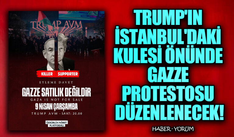 Trump’ın İstanbul’daki Kulesi Önünde Gazze Protestosu Düzenlenecek