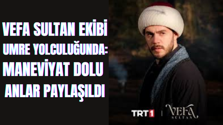 Vefa Sultan Ekibi Umre Yolculuğunda: Maneviyat Dolu Anlar Paylaşıldı