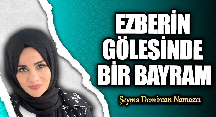 EZBERİN GÖLESİNDE BİR BAYRAM