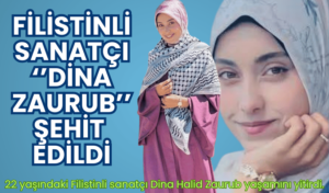 Filistinli Sanatçı Dina Zaurub, Şehit Edildi