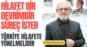 ALİ RIZA DEMİRCAN,HİLAFET BİR DEVRİMDİR SÜREÇ İSTER
