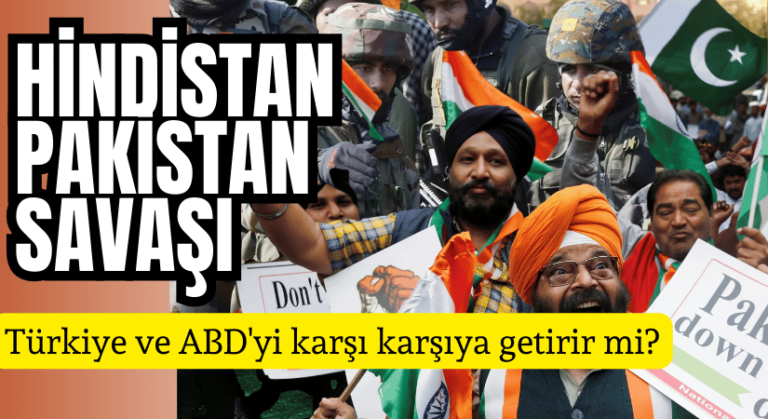 Hindistan-Pakistan Savaşı: Türkiye ve ABD’yi karşı karşıya getirir mi?
