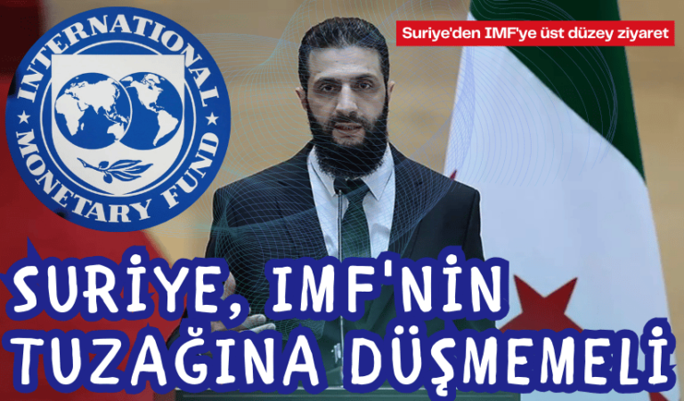 Suriye IMF’nin Tuzağına Düşmemeli