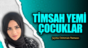 TİMSAH YEMİ ÇOCUKLAR