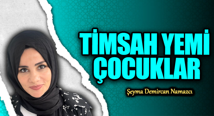 TİMSAH YEMİ ÇOCUKLAR