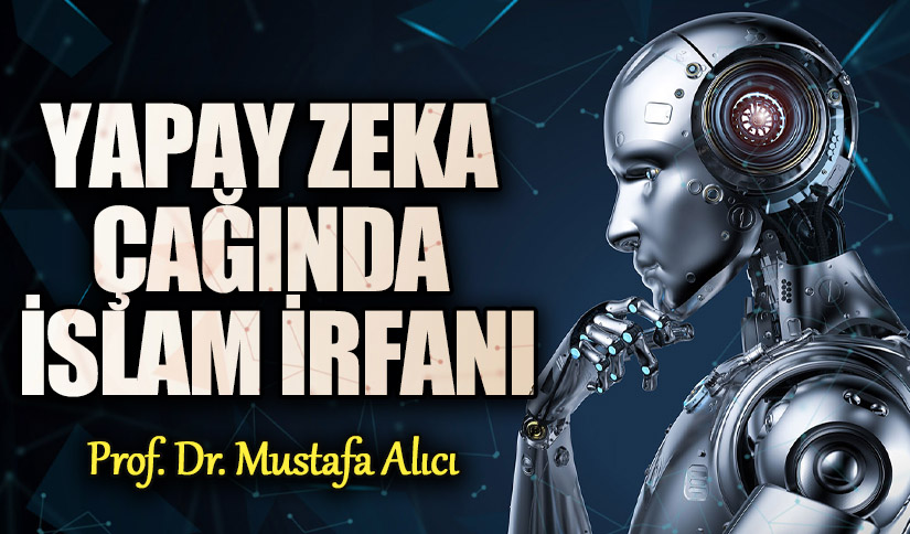 YAPAY ZEKA ÇAĞINDA İSLAM İRFANI