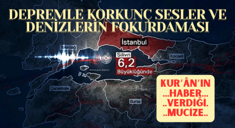 DEPREMLE KORKUNÇ SESLER VE DENİZLERİN FOKURDAMASI