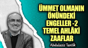 ÜMMET OLMANIN ÖNÜNDEKİ ENGELLER 2