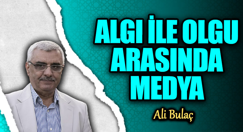 ALGI İLE OLGU ARASINDA MEDYA
