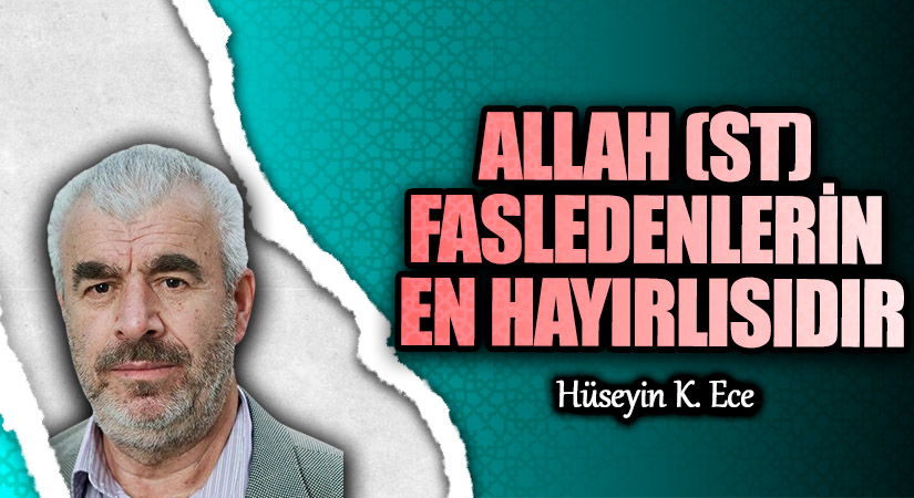 ALLAH (ST) FASLEDENLERİN EN HAYIRLISIDIR