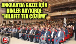 Ankara’da Gazze İçin Binler Haykırdı: “Hilafet Tek Çözüm!”