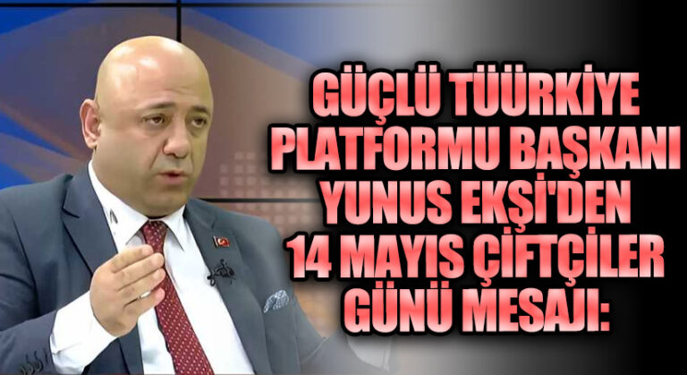 Yunus Ekşi’den 14 Mayıs Çiftçiler Günü Mesajı: