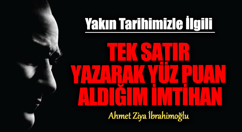 TEK SATIR YAZARAK YÜZ PUAN ALDIĞIM İMTİHAN