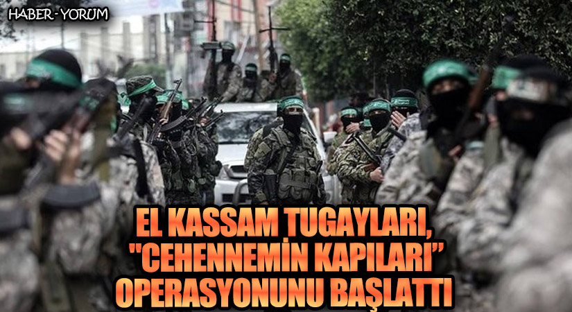 El Kassam Tugayları, “Cehennemin Kapıları” Operasyonunu Başlattı