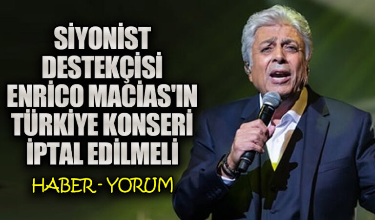 Siyonist Destekçisi Enrico Macias’ın Türkiye Konseri İptal Edilmeli