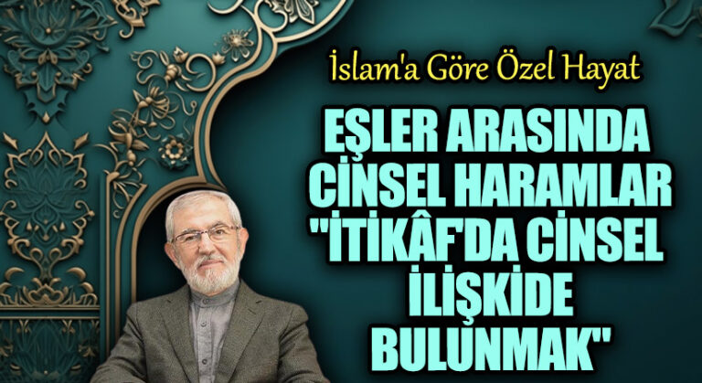 Eşler Arasında Cinsel Haramlar  “İtikâf’da Cinsel İlişkide Bulunmak”