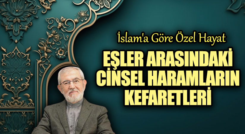 Eşler Arasındaki Cinsel Haramların Keffâretleri