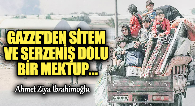 Gazze’den Sitem ve Serzeniş Dolu Bir Mektup ..