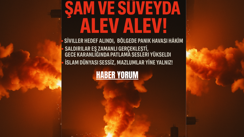 İşgalci İsrail’den Şam ve Süveyda’ya Eş Zamanlı Hava Saldırısı
