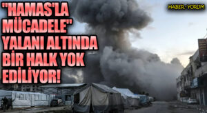 “Hamas’la Mücadele” Yalanı Altında Bir Halk Yok Ediliyor!