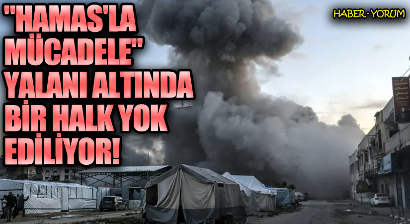 “Hamas’la Mücadele” Yalanı Altında Bir Halk Yok Ediliyor!