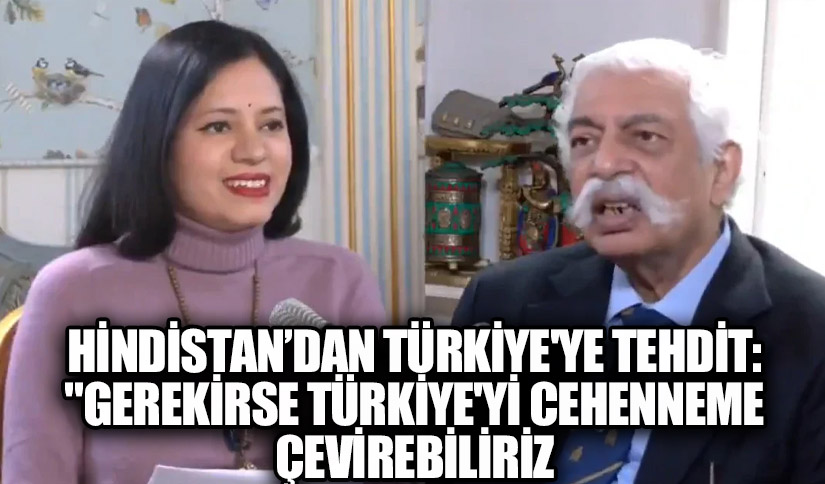 Hindistan’dan Türkiye’ye Tehdit: “Gerekirse Türkiye’yi Cehenneme Çevirebiliriz”