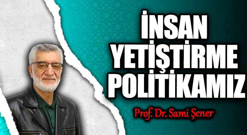 İNSAN YETİŞTİRME POLİTİKAMIZ