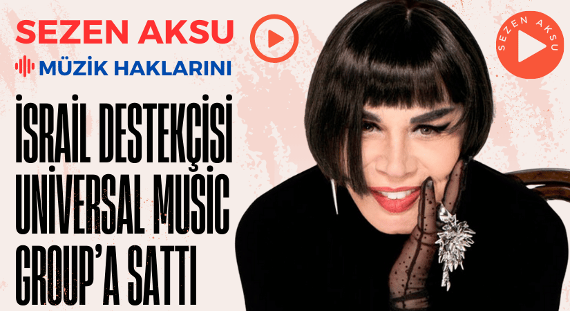 Sezen Aksu’dan; İsrail Destekçilerine 18 Milyon Dolarlık Hak Devri