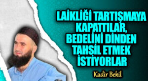 LAİKLİĞİ TARTIŞMAYA KAPATTILAR, BEDELİNİ DİNDEN TAHSİL ETMEK İSTİYORLAR