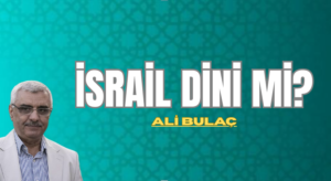 İSRAİL DİNİ Mİ?