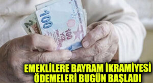 Emeklilere Bayram İkramiyesi Ödemeleri Bugün Başladı