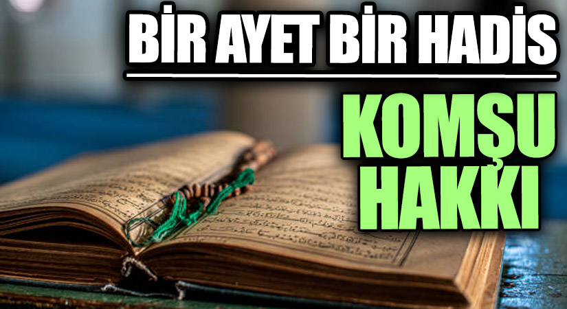1 AYET 1 HADİS “Komşu Hakkı”