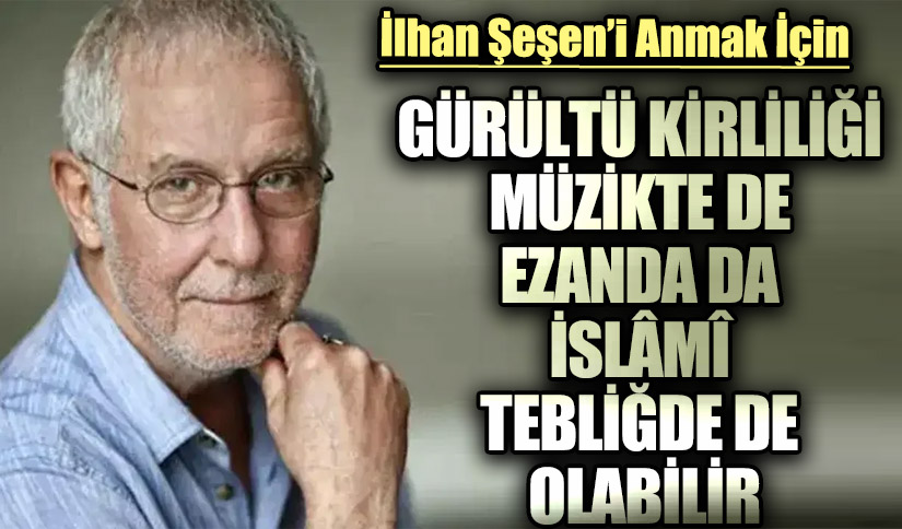 GÜRÜLTÜ KİRLİLİĞİ MÜZİKTE DE EZANDA DA İSLÂMÎ TEBLİĞDE DE OLABİLİR