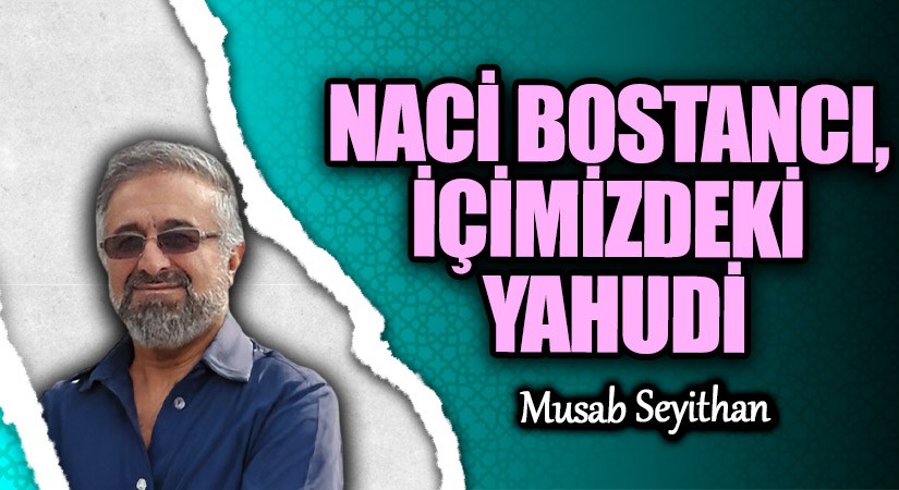 NACİ BOSTANCI, İÇİMİZDEKİ YAHUDİ