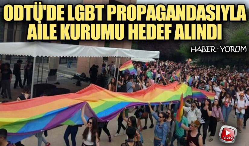 ODTÜ’de LGBT Propagandasıyla Aile Kurumu Hedef Alındı