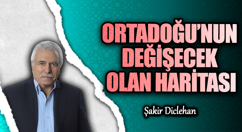 ORTADOĞU’NUN DEĞİŞECEK OLAN HARİTASI