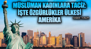 Müslüman Kadınlara Taciz: İşte Özgürlükler Ülkesi Amerika