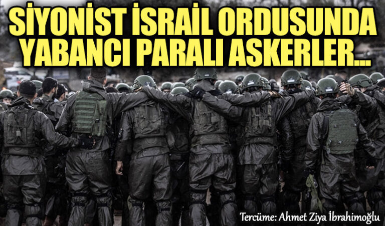 Siyonist İsrail Ordusunda Yabancı Paralı Askerler ..