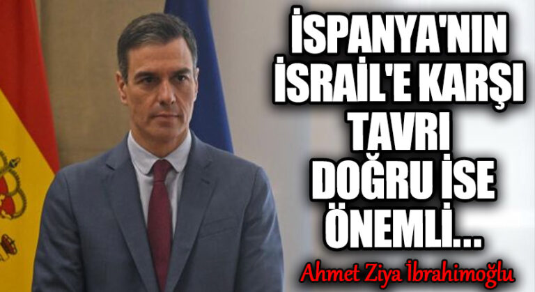İspanya’nın İsrail’e Karşı Tavrı Doğru İse Önemli ..