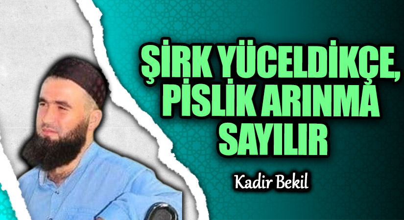 ŞİRK YÜCELDİKÇE, PİSLİK ARINMA SAYILIR
