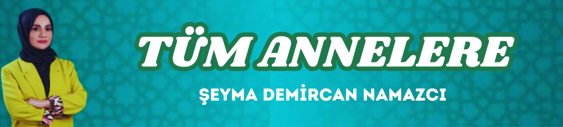 TÜM ANNELERE