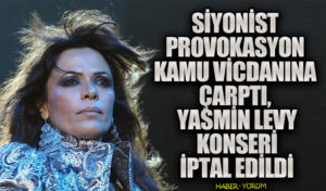 Siyonist Provokasyon Kamu Vicdanına Çarptı, Yasmin Levy Konseri İptal Edildi