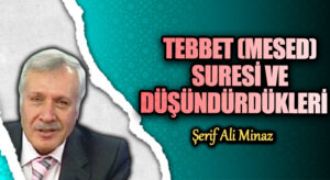 TEBBET (MESED) SURESİ VE DÜŞÜNDÜRDÜKLERİ     