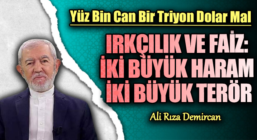 IRKÇILIK VE FAİZ: İKİ BÜYÜK HARAM İKİ BÜYÜK TERÖR