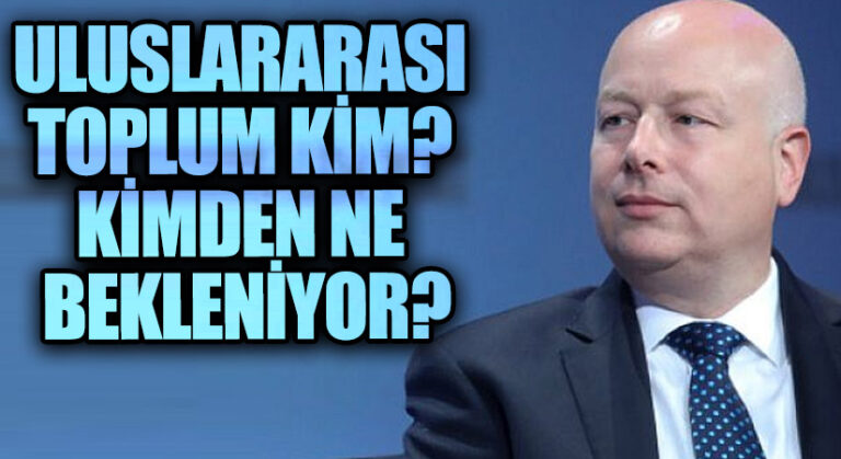 ULUSLARARASI TOPLUM KİM? KİMDEN NE BEKLENİYOR?