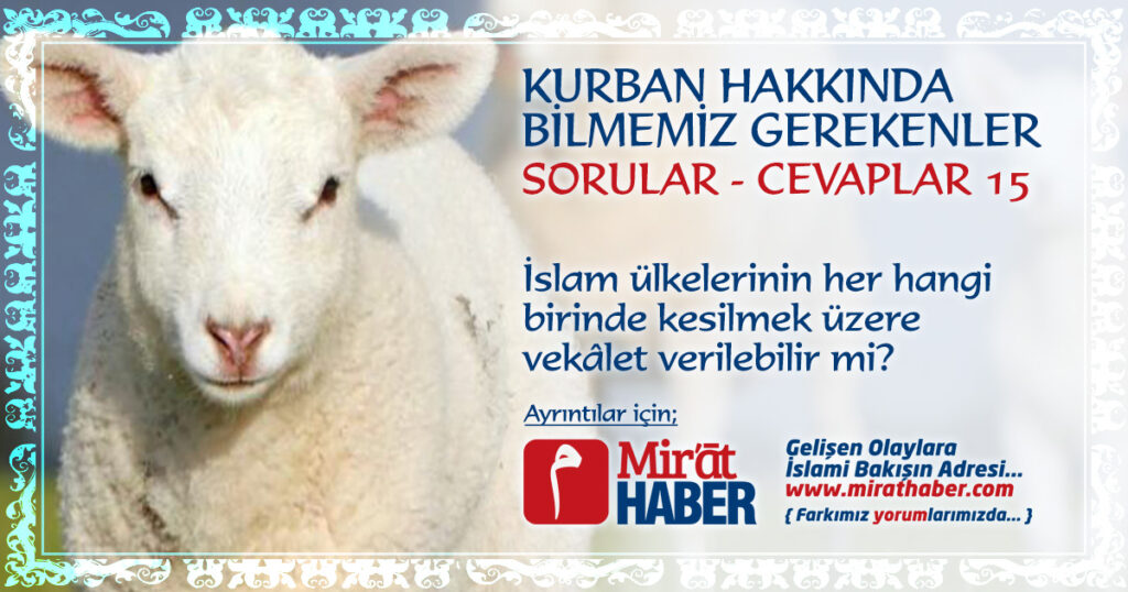 İslam Ülkelerinin Her Hangi Birinde Kesilmek Üzere Vekalet Verilebilir mi?