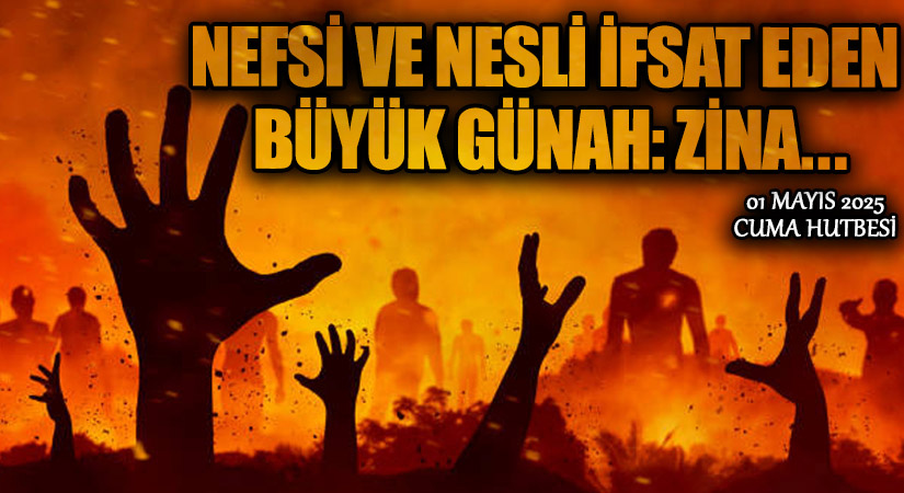 NEFSİ VE NESLİ İFSAT EDEN BÜYÜK GÜNAH: ZİNA