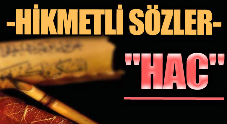 HİKMETLİ SÖZLER “HAC”